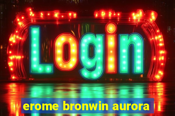 erome bronwin aurora